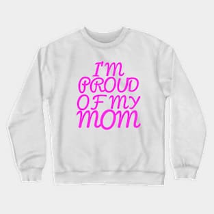 I'M PROUD OF MY MOM, COOL FAMILY Crewneck Sweatshirt